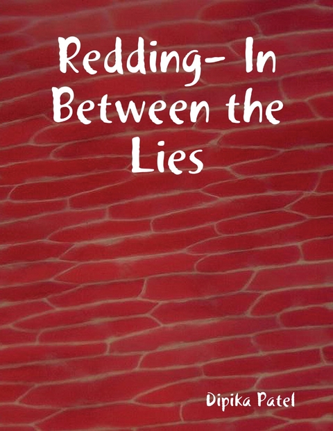 Redding- In Between the Lies (Book 1) -  Patel Dipika Patel