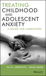 Treating Childhood and Adolescent Anxiety -  Eli R. Lebowitz,  Haim Omer