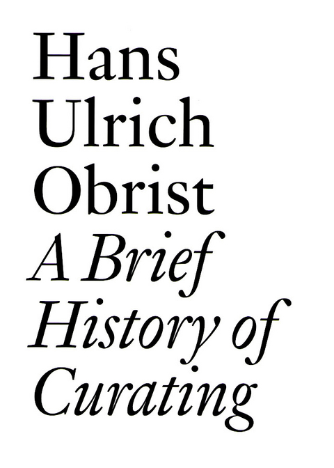 A Brief History of Curating - Hans Ulrich Obrist