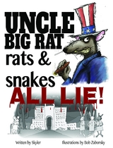 Uncle Big Rat, Rats & Snakes All Lie! -  Skyler