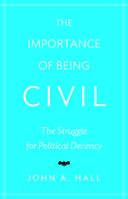 Importance of Being Civil -  John A. Hall