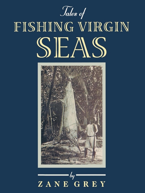 Tales of Fishing Virgin Sea -  Zane Grey