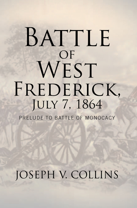 Battle of West Frederick, July 7, 1864 - Joseph V. Collins