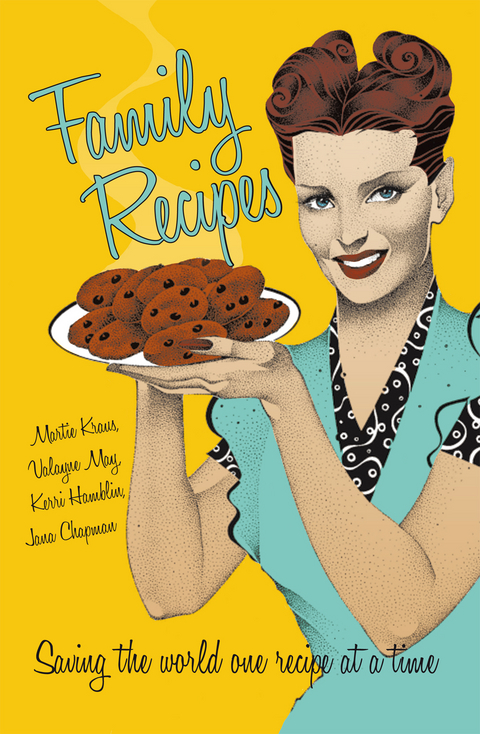 Family Recipes -  Jana Chapman,  Kerri Hamblin,  Martie Kraus,  Valayre May