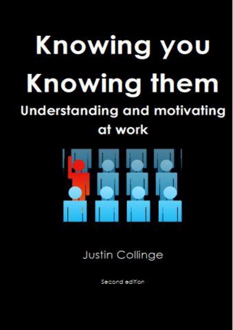 Knowing You, Knowing Them: Understanding And Movtivating At Work -  Collinge Justin Collinge