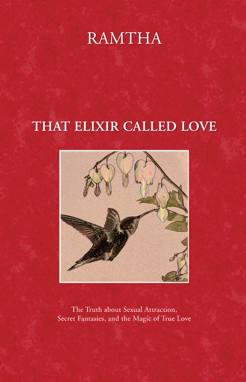 That Elixir Called Love -  Ramtha