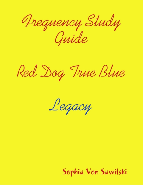 Frequency Study Guide, Red Dog, True Blue: Legacy -  Sophia Von Sawilski