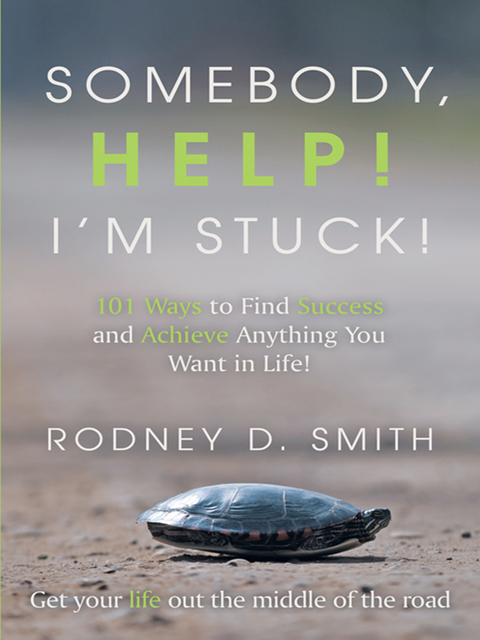 Somebody, Help! I’M Stuck! - Rodney D. Smith