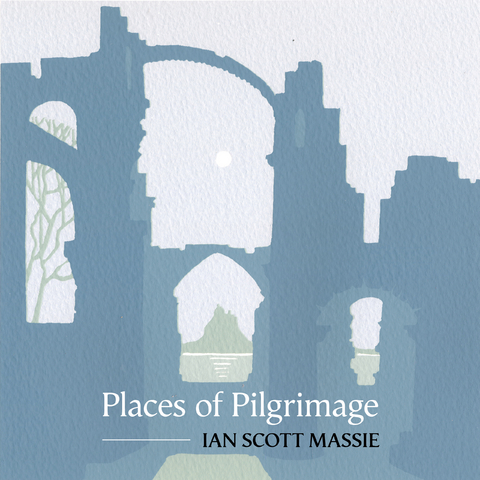 Places of Pilgrimage -  Ian Scott Massie