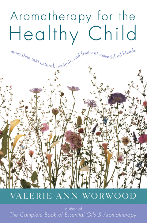 Aromatherapy for the Healthy Child -  Valerie Ann Worwood