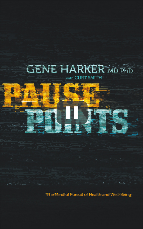 Pause Points -  Gene Harker MD Ph.D.