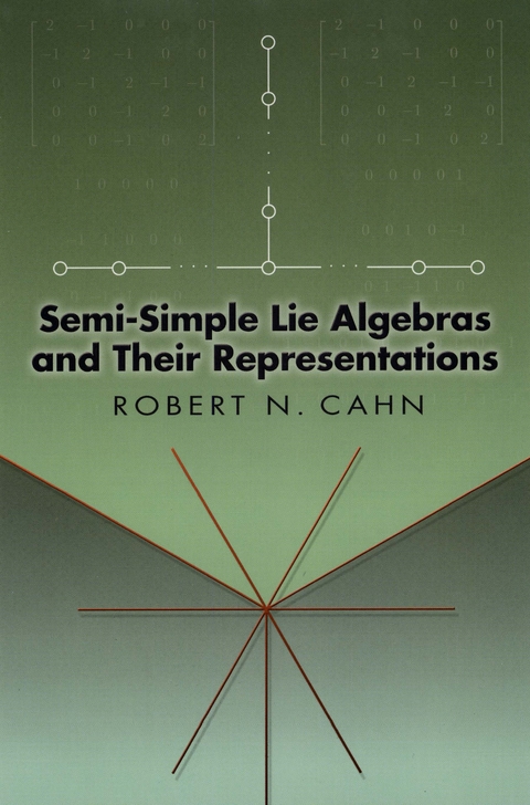 Semi-Simple Lie Algebras and Their Representations -  Robert N. Cahn