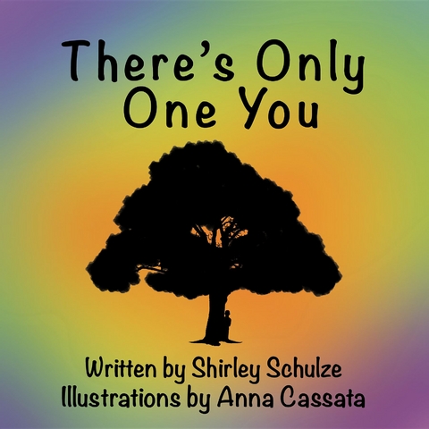 There's Only One You -  Shirley Schulze
