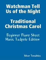 Watchman Tell Us of the Night Traditional Christmas Carol - Beginner Piano Sheet Music Tadpole Edition -  Silver Tonalities