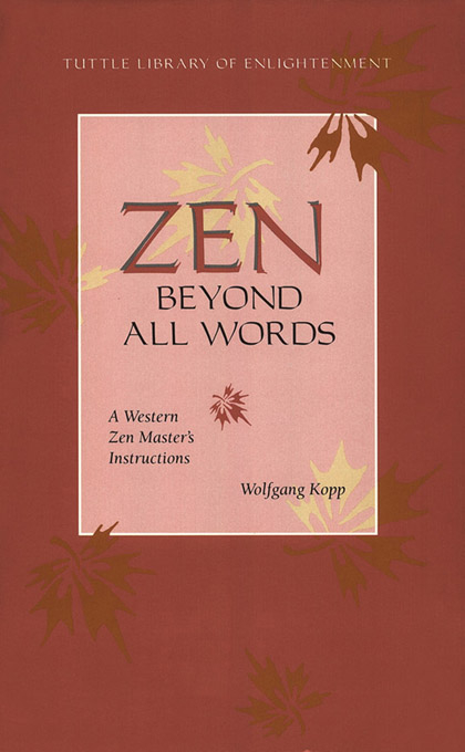 Zen Beyond All Words -  Wolfgang Kopp