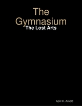 Gymnasium: The Lost Arts -  H. Arnold April H. Arnold