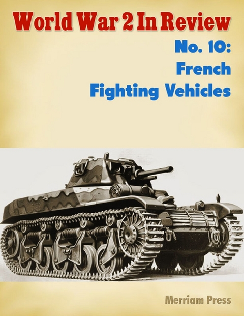 World War 2 In Review No. 10: French Fighting Vehicles -  Press Merriam Press