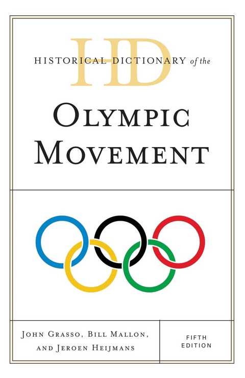 Historical Dictionary of the Olympic Movement -  John Grasso,  Jeroen Heijmans,  Bill Mallon
