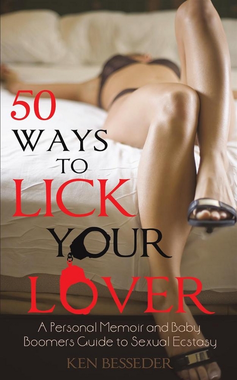 50 Ways to Lick Your Lover -  Ken Besseder