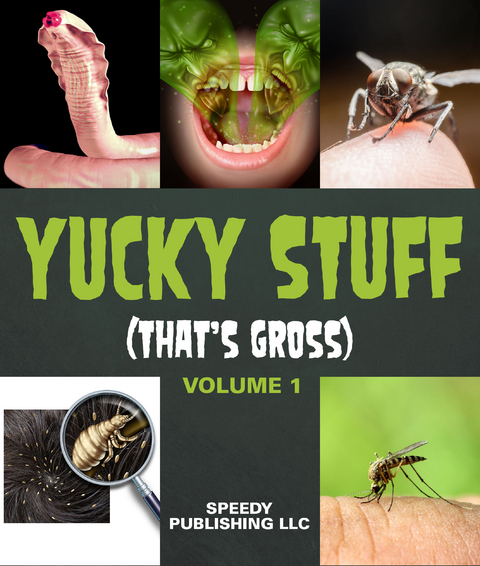 Yucky Stuff (That's Gross Volume 1) -  Speedy Publishing