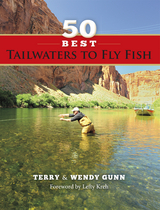 50 Best Tailwaters to Fly Fish - Terry Gunn, Wendy Gunn