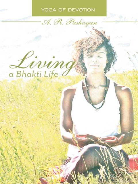 Living a Bhakti Life -  A.R. Pashayan