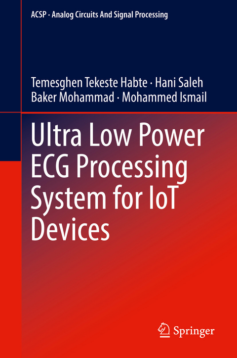 Ultra Low Power ECG Processing System for IoT Devices -  Temesghen Tekeste Habte,  Hani Saleh,  Baker Mohammad,  Mohammed Ismail