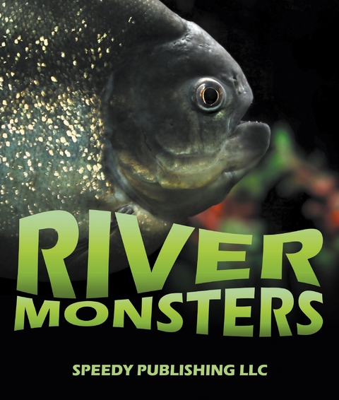River Monsters -  Speedy Publishing