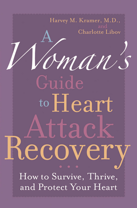 Woman's Guide to Heart Attack Recovery -  Harvey M. Kramer,  Charlotte Libov