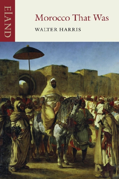 Morocco That Was -  Walter Harris