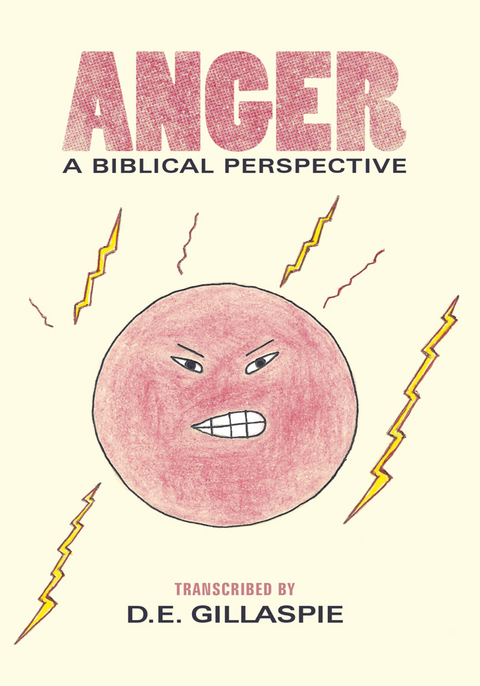 Anger, a Biblical Perspective -  D.E. Gillaspie