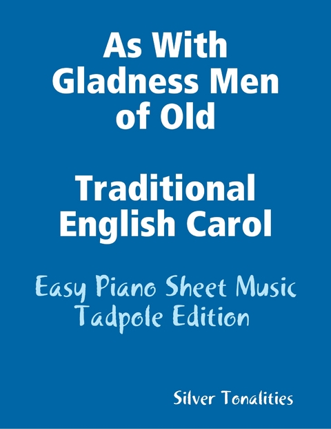 As With Gladness Men of Old Traditional English Carol - Easy Piano Sheet Music Tadpole Edition -  Silver Tonalities