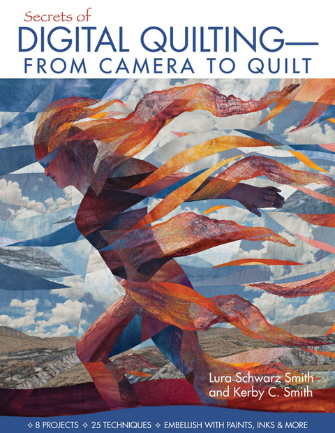 Secrets of Digital Quilting-From Camera to Quilt -  Kerby Smith,  Lura Schwarz Smith