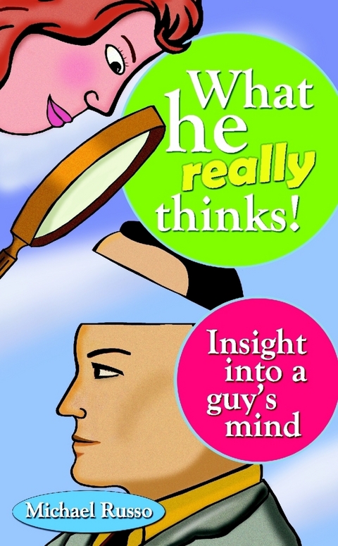 What He Really Thinks  : Insight into a Guy's Mind -  Russo Michael Russo
