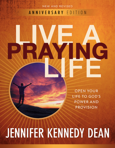 Live a Praying Life(R) Workbook (10th Anniversary Edition) -  Jennifer Kennedy Dean