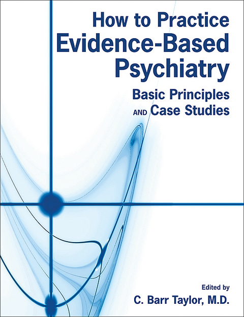 How to Practice Evidence-Based Psychiatry - 