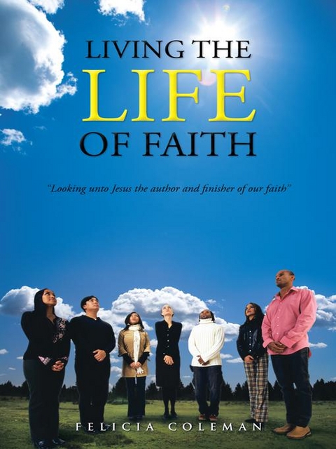 Living the Life of Faith -  Felicia Coleman