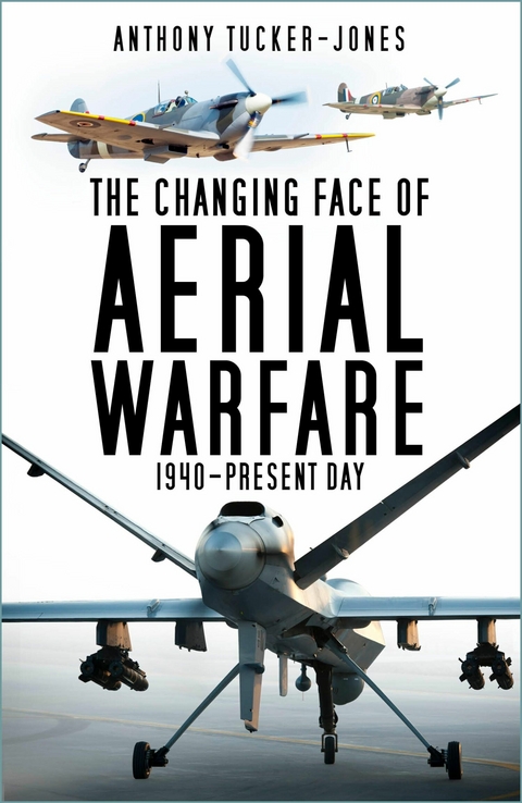 The Changing Face of Aerial Warfare -  Anthony Tucker-Jones