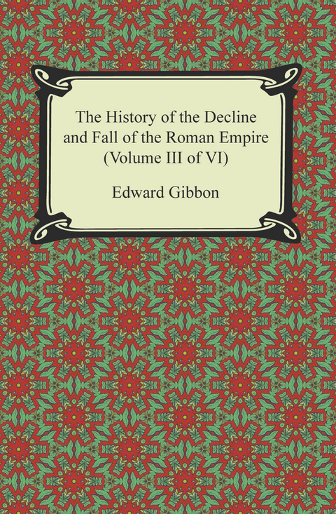 History of the Decline and Fall of the Roman Empire (Volume III of VI) -  Edward Gibbon