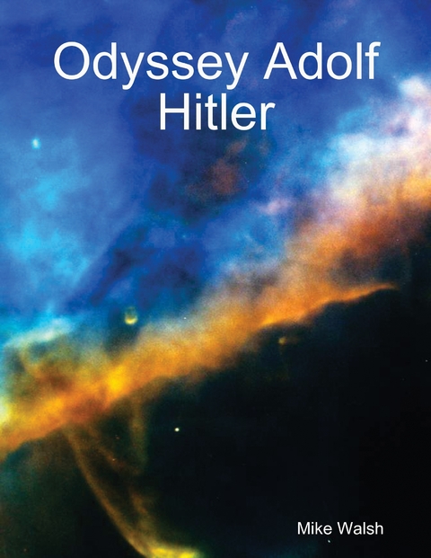 Odyssey Adolf Hitler - Mike Walsh