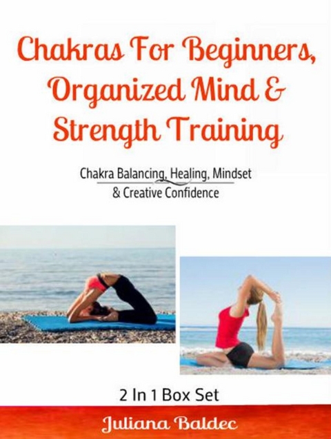 Chakras For Beginners, Organized Mind & Strength Training -  Juliana Baldec