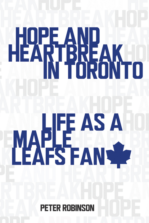 Hope and Heartbreak in Toronto - Peter Robinson