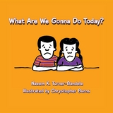 What Are We Gonna Do Today? -  Naeem K Turner-Bandele