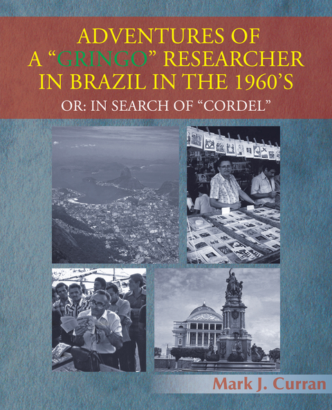 Adventures of a &quote;Gringo&quote; Researcher in Brazil in the 1960'S -  Mark J. Curran