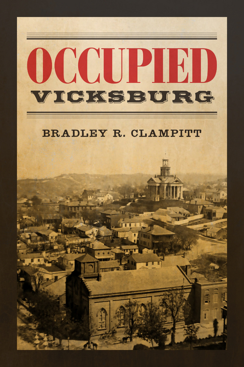 Occupied Vicksburg - Bradley R. Clampitt