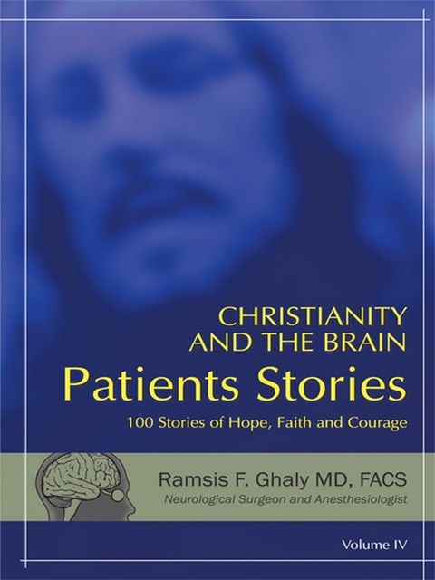 Christianity and the Brain: Patients Stories - RAMSIS F. GHALY MD FACS