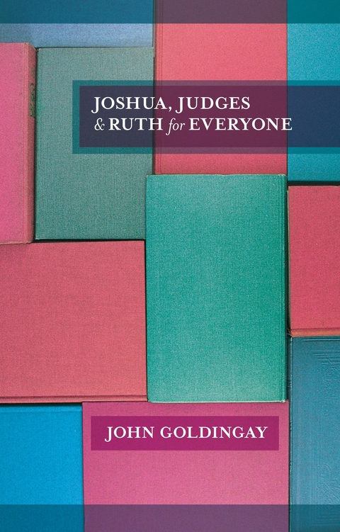 Joshua, Judges, and Ruth for Everyone - John Goldingay