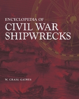 Encyclopedia of Civil War Shipwrecks -  W. Craig Gaines