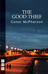 The Good Thief (NHB Modern Plays) -  Conor McPherson