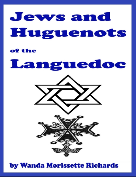 Jews and Huguenots of the Languedoc -  Morissette-Richards Wanda Morissette-Richards